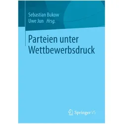 Parteien unter Wettbewerbsdruck, Fachbücher von Uwe Jun, Sebastian Bukow