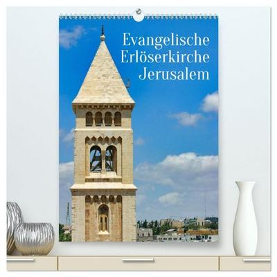Evangelische Erlöserkirche Jerusalem (hochwertiger Premium Wandkalender 2027 DIN A2 hoch), Kunstdruck in Hochglanz