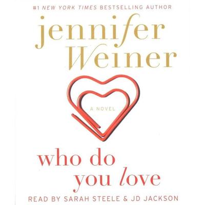 Who Do You Love - Jennifer Weiner, CD, 9781442388413