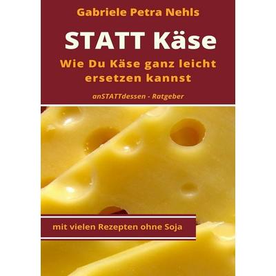 Statt Käse, Taschenbuch von Gabriele Petra Nehls, BoD – Books on Demand, 978-3-7448-9107-3