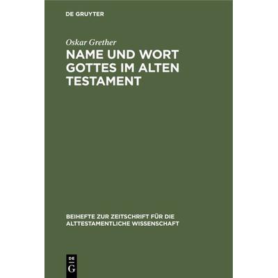Name und Wort Gottes im Alten Testament, Gebundene Ausgabe von Oskar Grether, De Gruyter, 978-3-11-098501-6