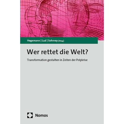 Wer rettet die Welt?, Taschenbuch von , Nomos, 978-3-7560-2352-3