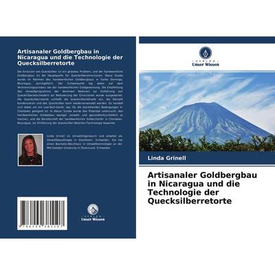 Artisanaler Goldbergbau in Nicaragua und die Technologie der Quecksilberretorte, Taschenbuch von Linda Grinell, Verlag Unser Wissen, 978-620-4-38110-7