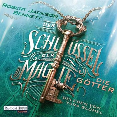 Der Schlüssel der Magie - Die Götter - Robert Jackson Bennett, Audio, 9783837159899