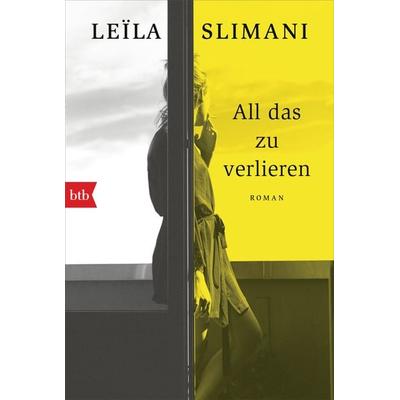All das zu verlieren, Taschenbuch von Leïla Slimani, btb, 978-3-442-71969-3