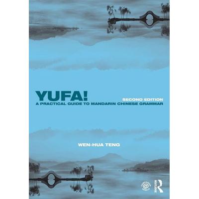 Yufa! A Practical Guide to Mandarin Chinese Grammar, Taschenbuch von Wen-Hua Teng, Taylor & Francis, 978-1-138-65114-2