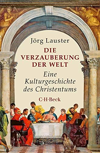 Jörg Lauster - Die Verzauberung der Welt: Eine Kulturgeschichte des Christentums - Preis vom 11.10.2026 03:10:56 h
