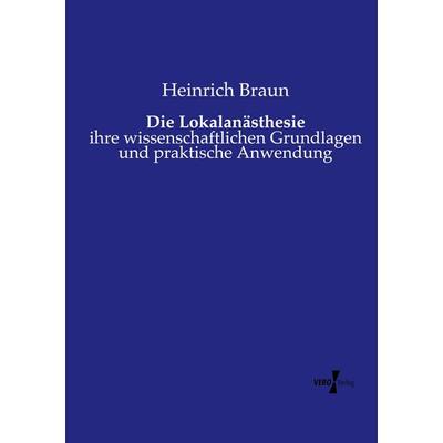 Die Lokalanästhesie, Taschenbuch von Heinrich Braun, Vero Verlag, 978-3-7372-1395-0