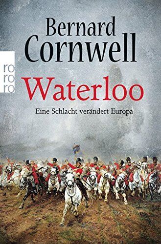 Bernard Cornwell - Waterloo: Eine Schlacht verändert Europa - Preis vom 16.10.2026 11:41:07 h
