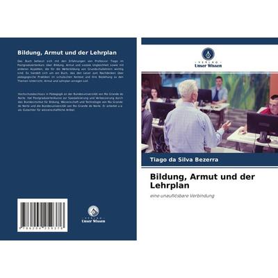 Bildung, Armut und der Lehrplan, Taschenbuch von Tiago da Silva Bezerra, Verlag Unser Wissen, 978-620-4-25937-6