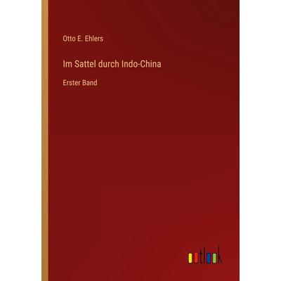 Im Sattel durch Indo-China, Taschenbuch von Otto E. Ehlers, Outlook, 978-3-368-24952-6