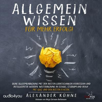 Allgemeinwissen - für mehr Erfolg! - Alexander Kühne, Audio, 9783988181589