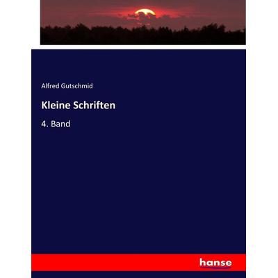 Kleine Schriften, Taschenbuch von Alfred Gutschmid, Hansebooks, 978-3-7446-6381-6