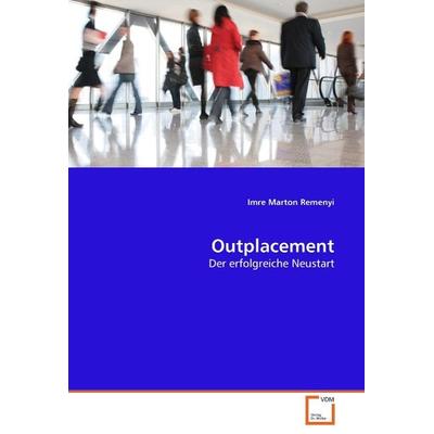 Remenyi, I: Outplacement, Taschenbuch von Imre Marton Remenyi, VDM, 978-3-639-11458-4