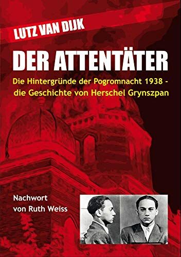 Lutz van Dijk - Der Attentäter: Die Hintergründe der Pogromnacht 1938 - die Geschichte von Herschel Grynszpan - Preis vom 12.10.2026 11:37:12 h