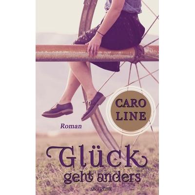 Glück geht anders, Taschenbuch von Caro Line, BoD – Books on Demand, 978-3-7412-4074-4