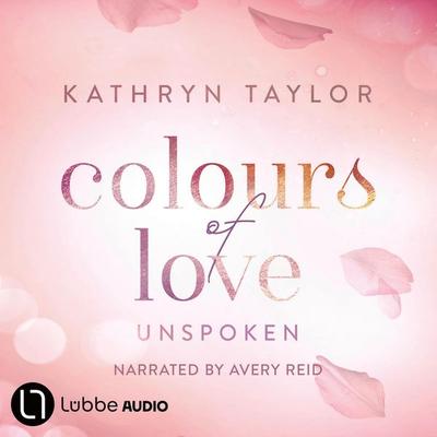 Unspoken - Colours of Love - Colours of Love Series, Part 6 - Kathryn Taylor, Audio, 9783754021859