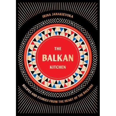 Balkan Kitchen, Gebundene Ausgabe von Irina Janakievska, Hardie Grant London Ltd., 978-1-78488-685-1