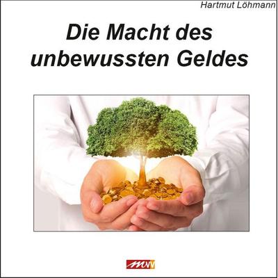 Die Macht des unbewussten Geldes, Taschenbuch von Hartmut Lohmann, Michaels, 978-3-89539-938-1