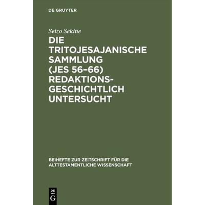 Die Tritojesajanische Sammlung (Jes 56–66) redaktionsgeschichtlich untersucht, Gebundene Ausgabe von Seizo Sekine, De Gruyter, 978-3-11-011633-5
