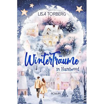 Winterträume in Hazelwood, Taschenbuch von Lisa Torberg, Edizioni Dolcevita