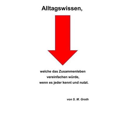 Alltagswissen, Gebundene Ausgabe von S. M. Groth, BoD – Books on Demand, 978-3-7528-6768-8