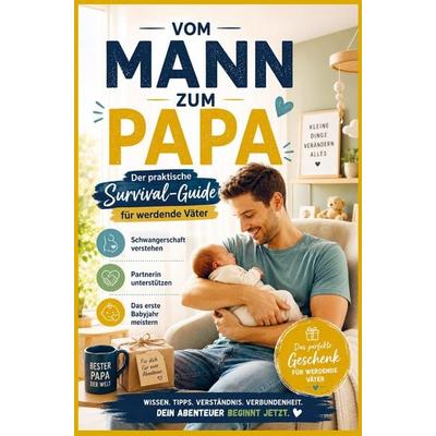 Vom Mann zum Papa:Der praktische Survival-Guide für werdende Väter(Das perfekte Geschenk für werdende Väter), Taschenbuch von Isabel Levin, Bookmundo,