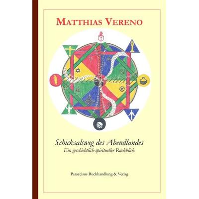 Schicksalsweg des Abendlandes, Taschenbuch von Matthias Vereno, Paracelsus, 978-3-902776-50-1