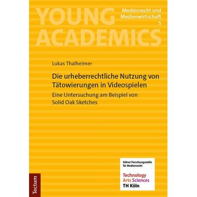 Die urheberrechtliche Nutzung von Tätowierungen in Videospielen, Taschenbuch von Lukas Thalheimer, Tectum Wissenschaftsverlag, 978-3-689-00334-0