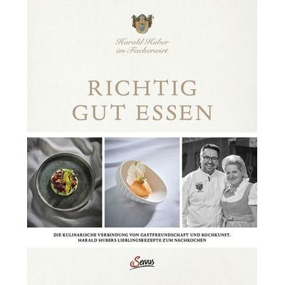 Richtig gut essen, Gebundene Ausgabe von Harald Huber, Servus, 978-3-7104-0388-0