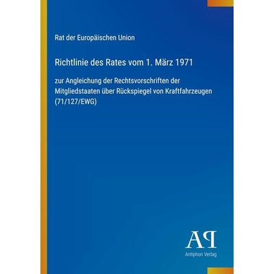 Richtlinie des Rates vom 1. März 1971, Taschenbuch von Rat der Europäischen Union, Antiphon Verlag, 978-3-387-80289-4