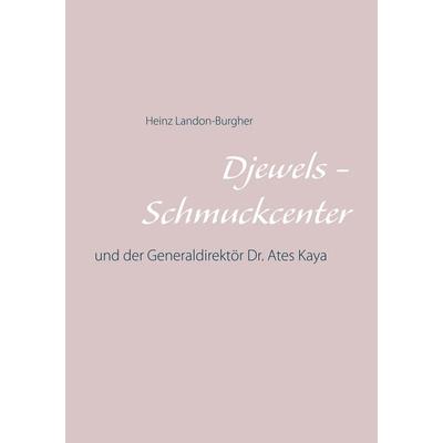 Djewels - Schmuckcenter - Antalya, Taschenbuch von Heinz Landon-Burgher, BoD – Books on Demand, 978-3-7481-2219-7