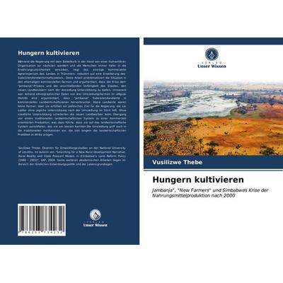 Hungern kultivieren, Taschenbuch von Vusilizwe Thebe, Verlag Unser Wissen, 978-620-3-73423-2
