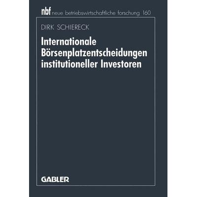 Internationale Börsenplatzentscheidungen institutioneller Investoren, Taschenbuch von Dirk Schiereck, Betriebswirtschaftlicher Verlag Gabler,