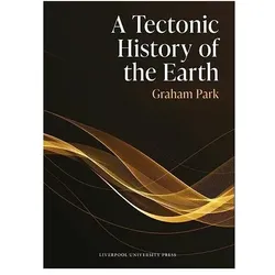 A Tectonic History of the Earth, Fachbücher von Graham Park