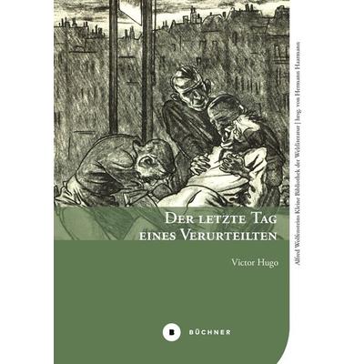 Der letzte Tag eines Verurteilten, Gebundene Ausgabe von Victor Hugo, Büchner, 978-3-96317-370-7