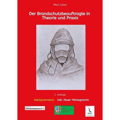 Der Brandschutzbeauftragte in Theorie und Praxis, Gebundene Ausgabe von Marc Latza, Tredition, 978-3-384-26196-0
