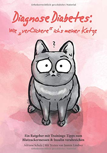 Adriane Schulz - Diagnose Diabetes: Wie verClickere ich's meiner Katze?: Ein Ratgeber mit Trainings-Tipps zum Blutzuckermessen - Preis vom 14.10.2026 23:07:16 h
