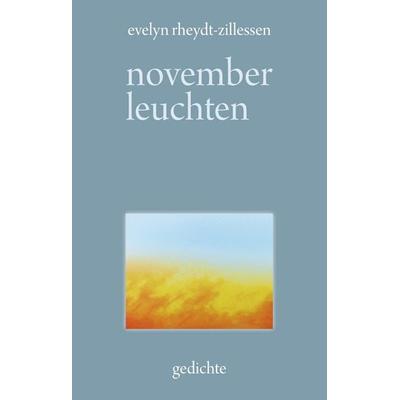 Novemberleuchten, Gebundene Ausgabe von Evelyn Rheydt-Zillessen, BoD – Books on Demand, 978-3-7392-8357-9