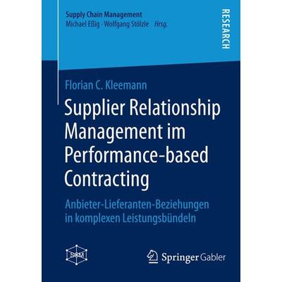 Supplier Relationship Management im Performance-based Contracting, Taschenbuch von Florian C. Kleemann, Springer Fachmedien Wiesbaden GmbH,