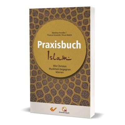 Praxisbuch Islam, Taschenbuch von Matthias Knödler,Thomas Kowalski,Klaus Mulch, Christliche Verlagsgesellschaft, 978-3-86353-554-4