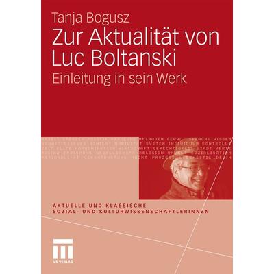 Zur Aktualität von Luc Boltanski, Taschenbuch von Tanja Bogusz, VS Verlag für Sozialwissenschaften, 978-3-531-16425-0