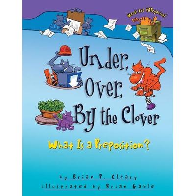 Under, Over, by the Clover, Taschenbuch von Brian P. Cleary, Lerner Publishing Group, 978-1-57505-201-4