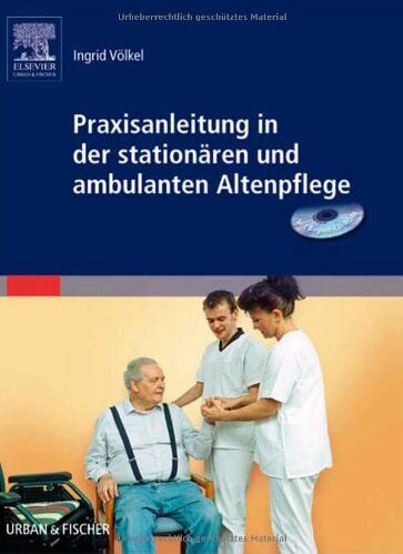 Ingrid Völkel - Praxisanleitung in der stationären und ambulanten Altenpflege: & Begleit-CD-ROM - Preis vom 11.10.2026 03:10:56 h