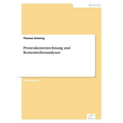 Prozesskostenrechnung und Kostentreiberanalysen, Taschenbuch von Thomas Grüning, GRIN, 978-3-8386-7661-6
