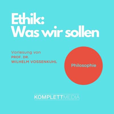 Ethik - Was wir sollen - Wilhelm Vossenkuhl, Audio, 4056198025567
