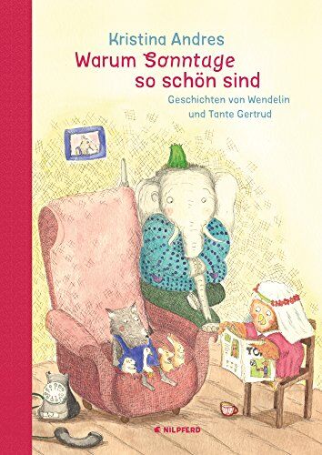Kristina Andres - Warum Sonntage so schön sind: Geschichten von Wendelin und Tante Gertrud - Preis vom 10.10.2026 11:48:34 h