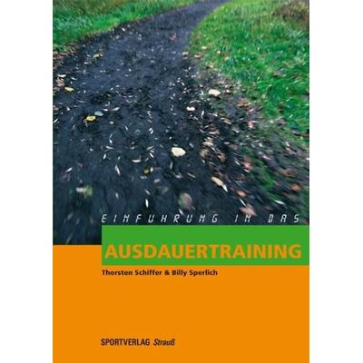 Einführung in das Ausdauertraining, Taschenbuch von Thorsten Schiffer,Billy Sperlich, Sportverlag Strauß, 978-3-939390-36-7