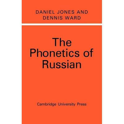 The Phonetics of Russian, Taschenbuch von Daniel Jones,Dennis Ward, Cambridge Academic, 978-0-521-15300-3