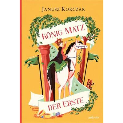König Matz der Erste, Gebundene Ausgabe von Janusz Korczak, Atlantis Kinderbuch, 978-3-7152-3011-5